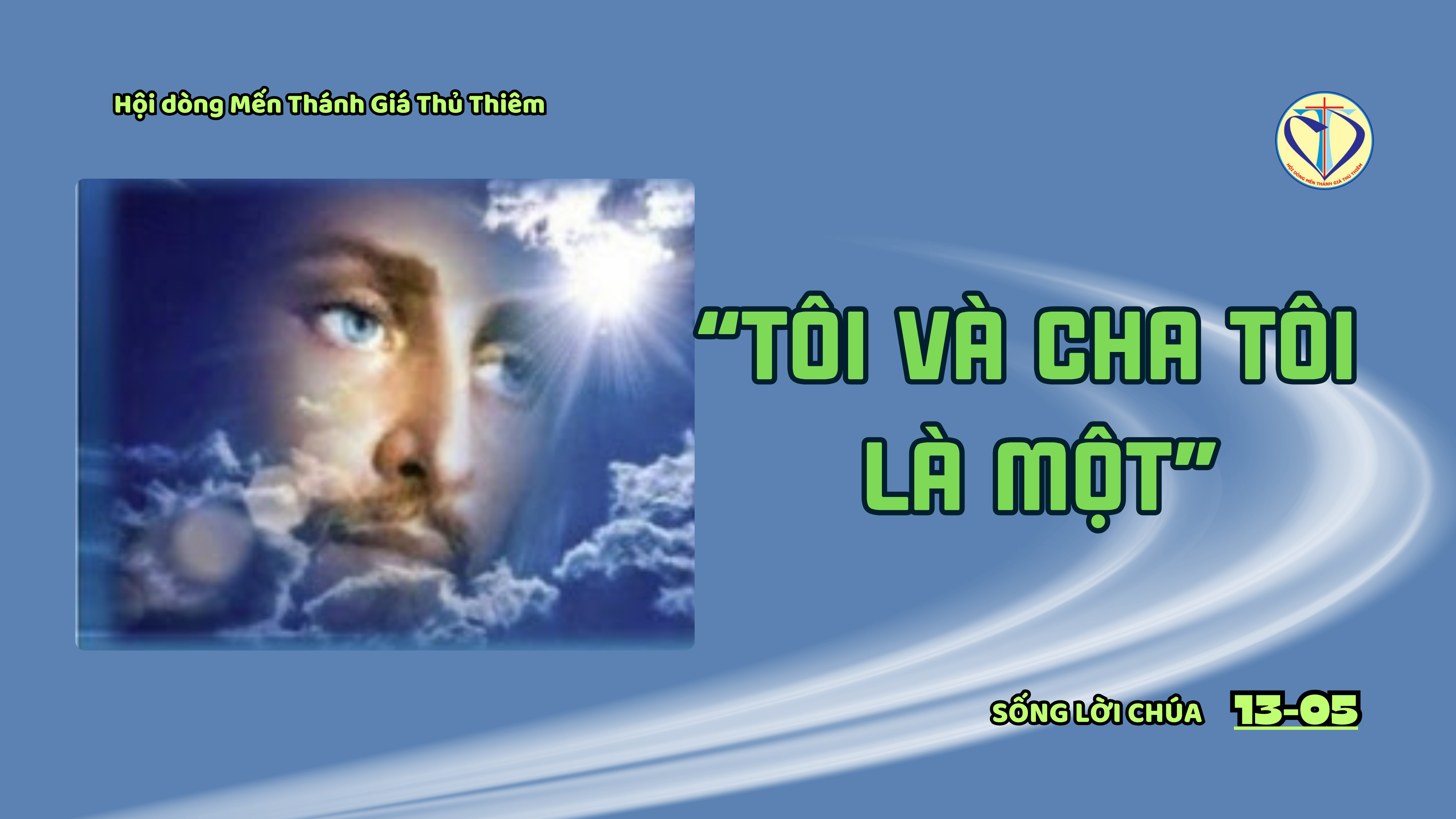 “Tôi và Cha Tôi là một” – Sống niềm tin, đón nhận lòng thương xót