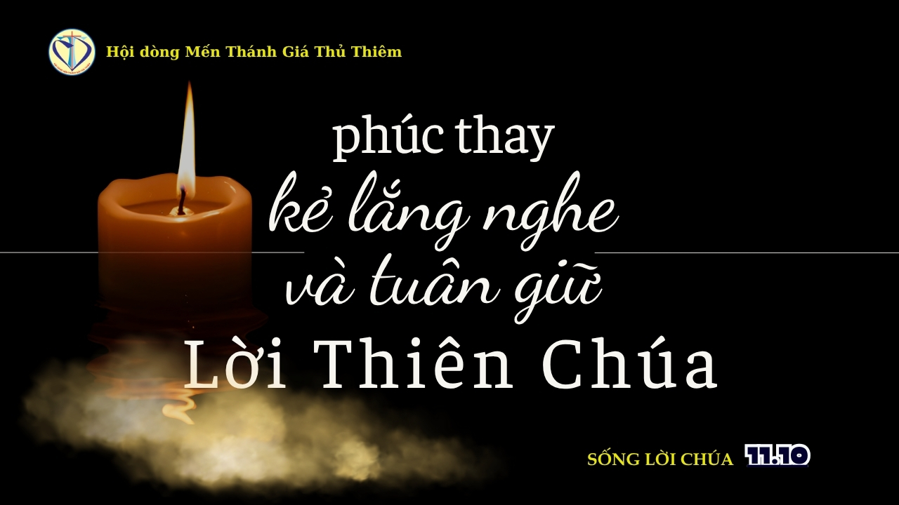 PHÚC THAY KẺ LẮNG NGHE VÀ TUÂN GIỮ LỜI THIÊN CHÚA