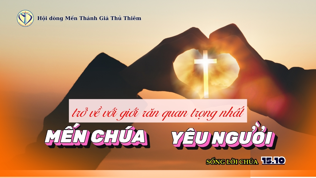 TRỞ VỀ VỚI GIỚI RĂN QUAN TRỌNG NHẤT: MẾN CHÚA – YÊU NGƯỜI