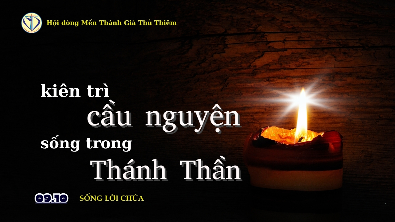 KIÊN TRÌ CẦU NGUYỆN – SỐNG TRONG THÁNH THẦN