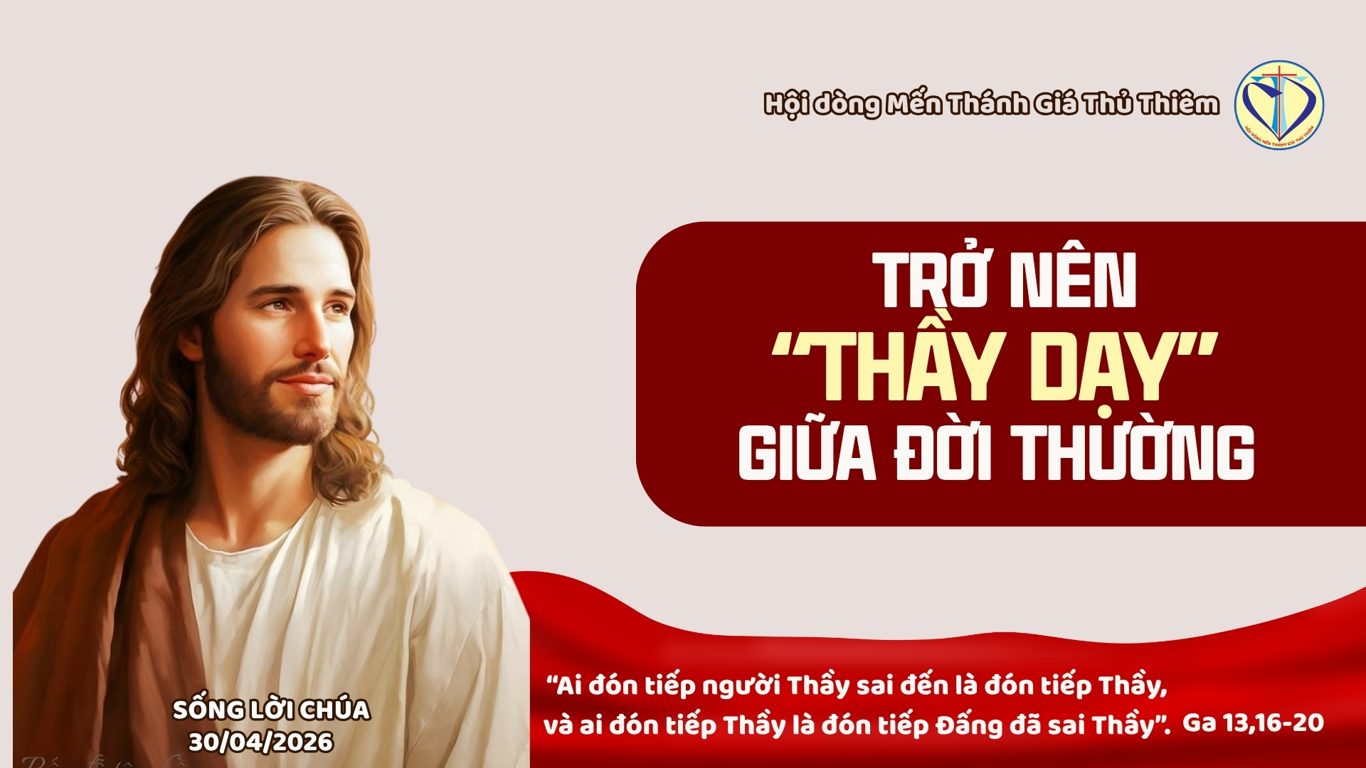"Ai tiếp đón người Thầy sai đến là tiếp đón Thầy"